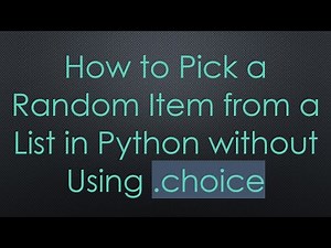 How to Pick a Random Item from a List in Python without Using .choice