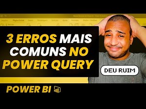 Os 3 Erros mais Comuns no Power Query dentro do Power BI | Aprenda Power BI