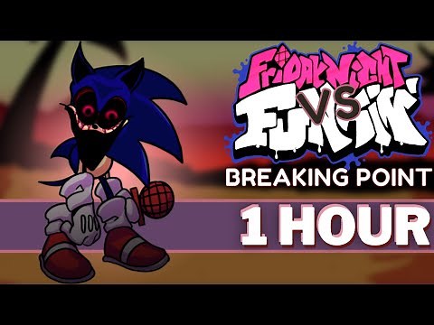 BREAKING POINT - FNF 1 HOUR Perfect Loop (MAD AS HELL/Breaking Point I VS Sonic.EXE One More Round)