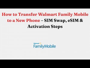 How to Transfer Walmart Family Mobile to a New Phone – SIM Swap, eSIM & Activation Steps