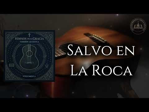 Salvo en la Roca, Himnos de la Gracia | Cantos Antiguos