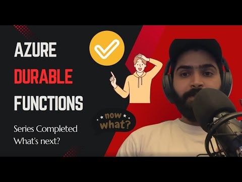 AZ-8. Completed My Azure Durable Functions Series! What's next?