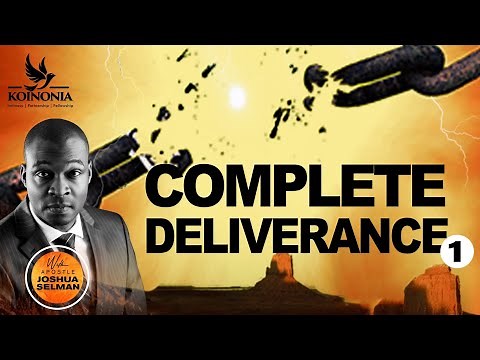 COMPLETE DELIVERANCE (PART 1) WITH APOSTLE JOSHUA SELMAN 06II03II2022