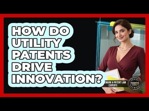 How Do Utility Patents Drive Innovation? - Trademark and Patent Law Experts