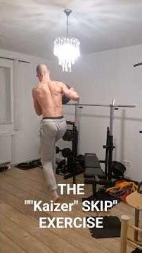 THE ""Kaizer" SKIP" EXERCISE