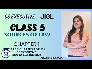 CS Executive | JIGL | Sources of law | Chapter 1(Class 5) #cs #csexecutivefreeclasses