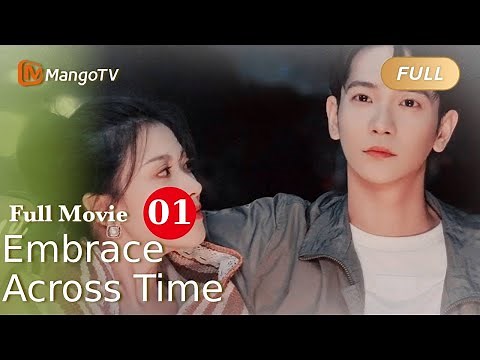 【ENG SUB】Full Movie P1 - Love Across Time - Embrace Across Time 跨过时间拥抱你 | MangoTV