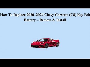 How To Replace 2020–2024 Chevy Corvette (C8) Key Fob Battery – Remove & Install