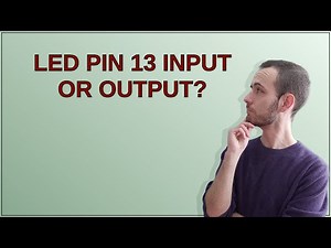 Arduino: LED Pin 13 Input or Output?