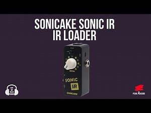 Sonicake Sonic IR - The Ultimate IR Loader with Strymon Iridium & Boost Review