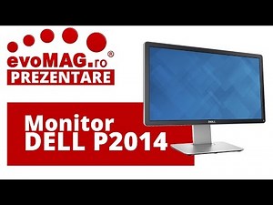 evoMAG Prezentare - Monitor DELL P2014