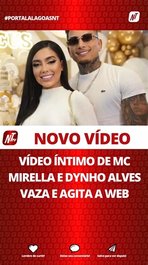 PORTAL ALAGOAS NT TV on Instagram: "Vídeo Íntimo de MC Mirella e Dynho Alves Vaza e Agita a Web Casal, que participou de A Fazenda, teve gravação divulgada em redes sociais e Telegram BRASÍLIA - MC Mirella, ex-participante de A Fazenda 12, e seu marido, Dynho Alves, que esteve na edição de 2021 do reality rural, tiveram um vídeo íntimo vazado nas redes sociais. A gravação, que mostra o casal em um momento íntimo, foi divulgada em perfis do Telegram. As imagens parecem ter sido extraídas de plata