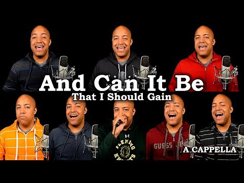 And Can It Be That I Should Gain (A Cappella)