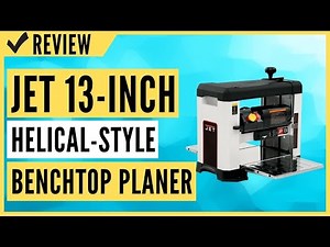 JET JWP-13BT 13-Inch Helical-Style Benchtop Planer Review