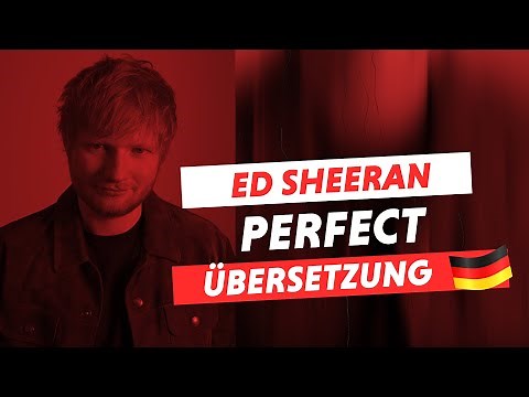 Ed Sheeran - Perfect (Deutsche Übersetzung)