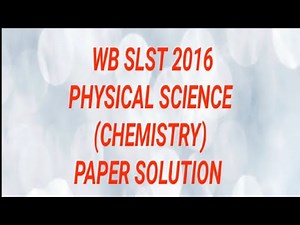 WB SLST PHYSICAL SCIENCE PAPER 2016 ||QUESTIONS SOLUTION || CHEMISTRY PART || PART 4