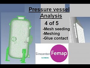 Femap Nastran pressure vessel analysis series 4 of 5. Mesh seeding, meshing, glue contact