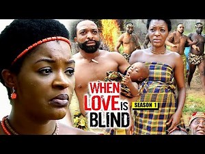 When Love Is Blind Season 1 - 2018 Latest Nigerian Nollywood Movie Full HD