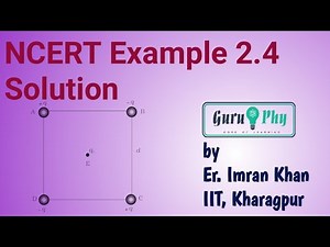 NCERT Chapter-02, Example 2.4 Solution, Physics Class 12, Lecture-2.2