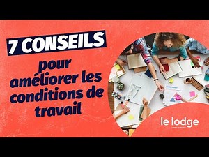 AMÉLIORER LES CONDITIONS DE TRAVAIL : 7 CONSEILS ! 💡