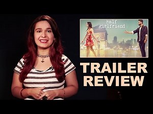 Half Girlfriend Trailer Review | Arjun Kapoor, Shraddha Kapoor
