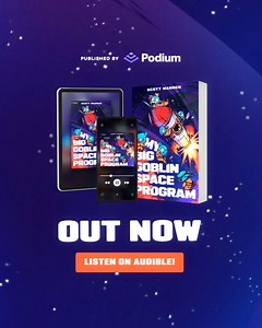 A funny, fast-paced litrpg isekai where a legless astronaut respawns as goblin king and launches the most disastrous space program ever. | Podium Entertainment