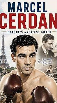 MARCEL CERDAN — France’s Greatest Boxer