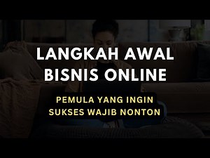 Langkah Awal Memulai Bisnis Online dari Nol Untuk Pemula