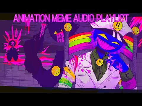 Animation meme Audio playlist || 01
