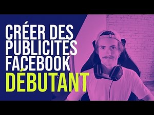 #5. Comment créer ses publicités Facebook dans le gestionnaire de publicité