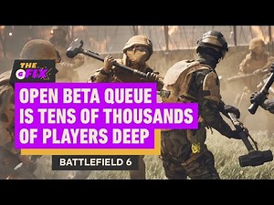 Battlefield 6 Open Beta Queue is Tens of Thousands of Players Deep - IGN Daily Fix