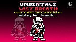 Undertale: Last Breath - Until my Last Breath... [Fanon Phase 4] [Remastered]