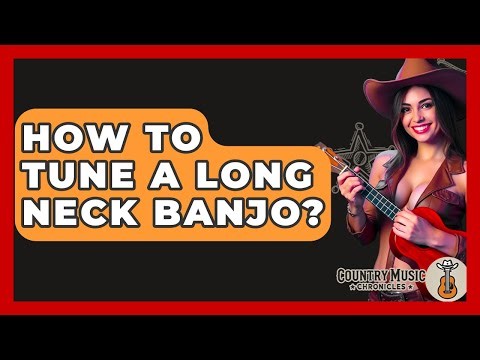 How To Tune A Long Neck Banjo? - Country Music Chronicles
