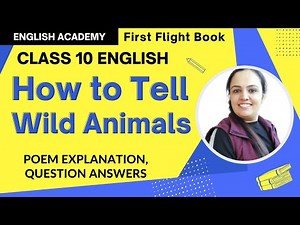 How to tell wild animals Class 10 poem 4 explanation, poetic devices - English Academy