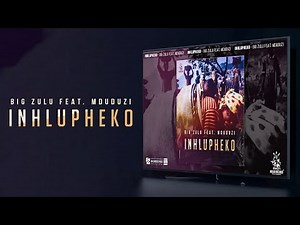 Big Zulu - Inhlupheko ft Mduduzi