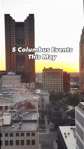 Things to Do in Columbus This May | Events in Columbus Ohio