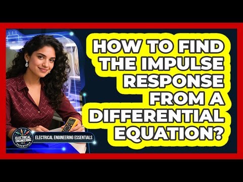 How To Find The Impulse Response From A Differential Equation?