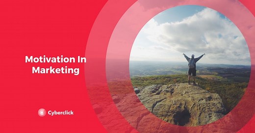 Motivation in Marketing: Inspire Yourself and Your Audience