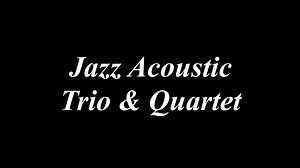 Jazz Acoustic Trio & Quartet .mp4