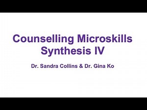 Counselling Microskills Synthesis IV