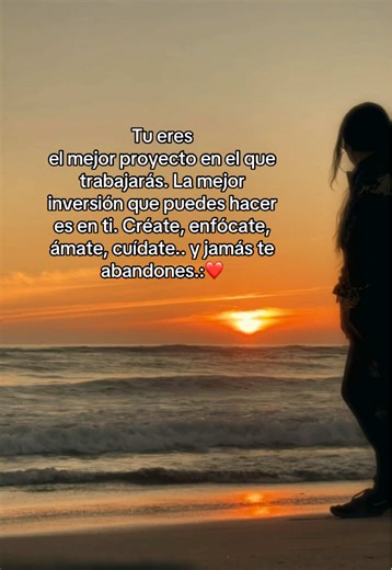 Tu eres el mejor proyecto en el que trabajarás. La mejor inversión que puedes hacer es en ti. Créate, enfócate, ámate, cuídate.. y jamás te abandones❤️ #CapCut #parati #fypシ゚viral🖤tiktok #fouryou #paradise