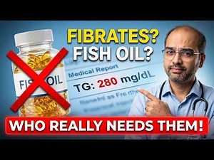 Triglyceride Medicines Explained: Do You Really Need Them? (Fibrates, Fish Oil, Statins)