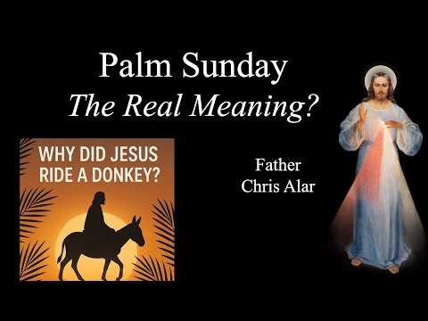 Complete Summary and Meaning of Palm Sunday: Explaining the Faith with Fr. Chris Alar