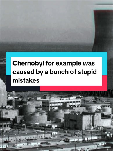 Chernobyl for example was caused by a bunch of stupid mistakes #construction #engineering #usa #nuclear #chernobyl