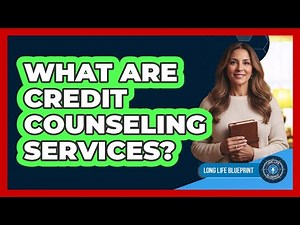 What Are Credit Counseling Services?