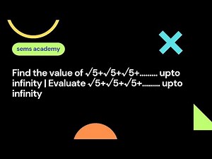 Find the value of √5+√5+√5+......... upto infinity | Evaluate √5+√5+√5+......... upto infinity
