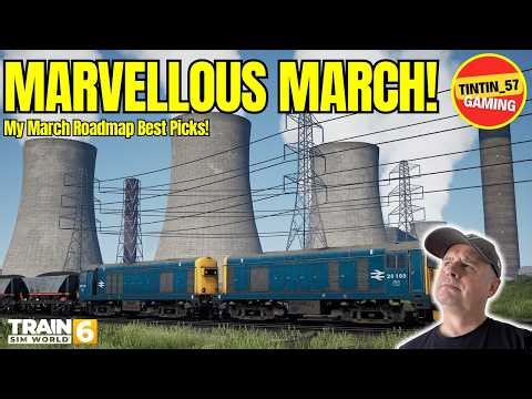 📢 MARVELLOUS MARCH! | My Best Picks From the March Roadmap | Train Sim World 6