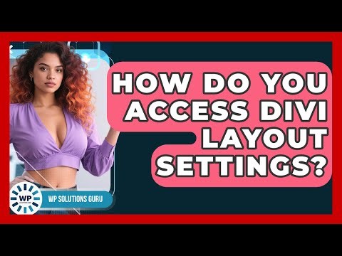How Do You Access Divi Layout Settings? - WP Solutions Guru