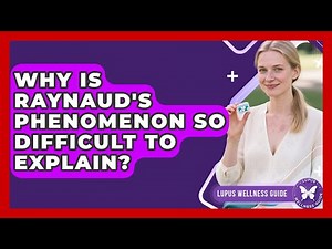 Why Is Raynaud's Phenomenon So Difficult To Explain? - Lupus Wellness Guide