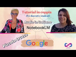 Tutorial di coppia per docenti e studenti: NotebookLm audio in italiano